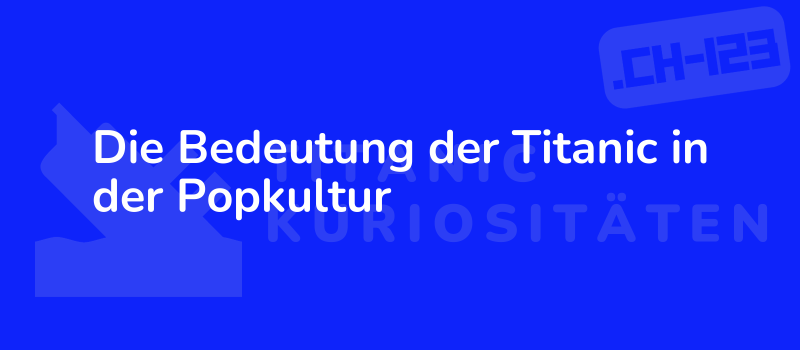 Die Bedeutung der Titanic in der Popkultur