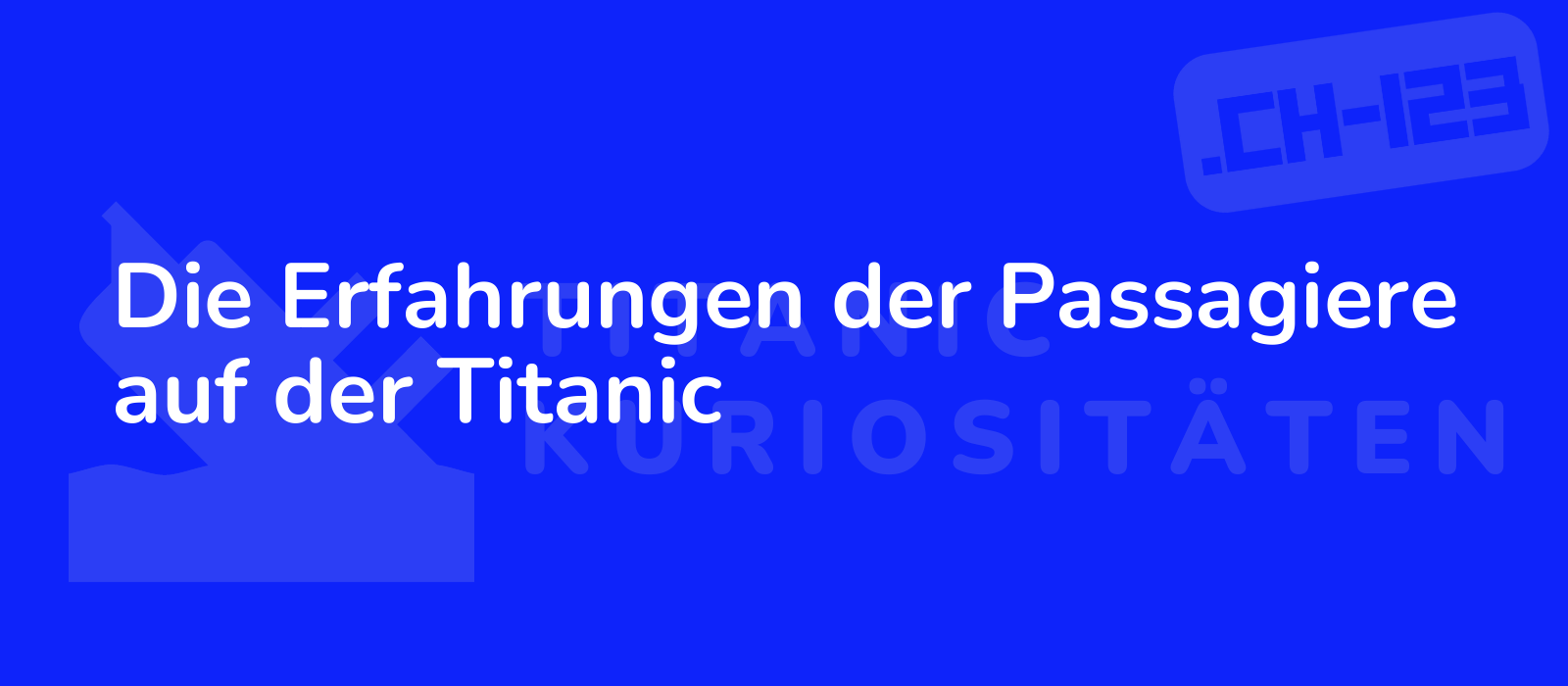 Die Erfahrungen der Passagiere auf der Titanic