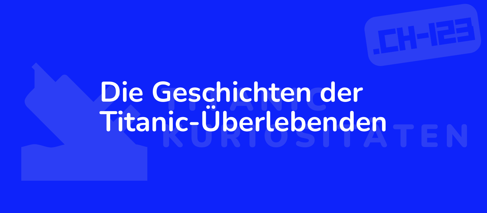 Die Geschichten der Titanic-Überlebenden