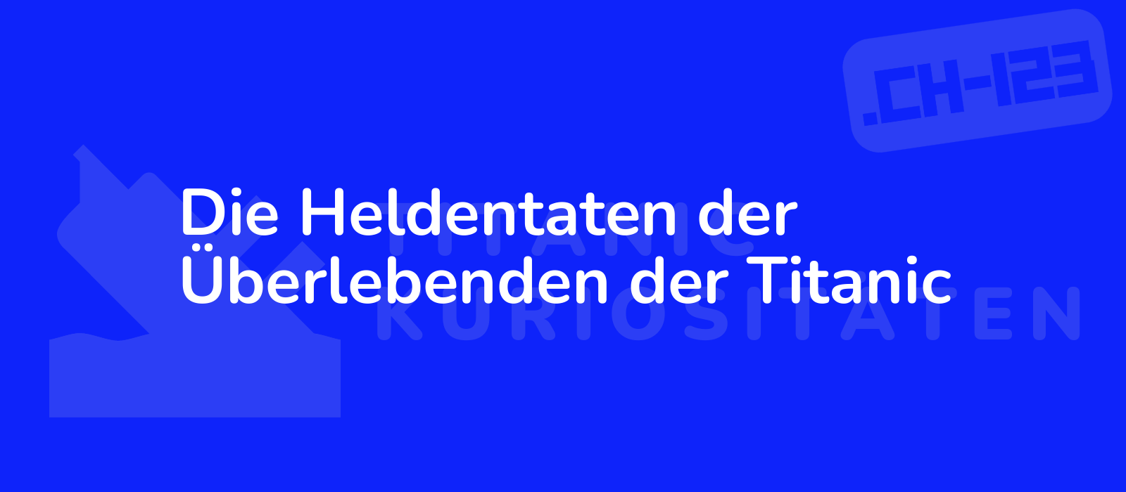 Die Heldentaten der Überlebenden der Titanic