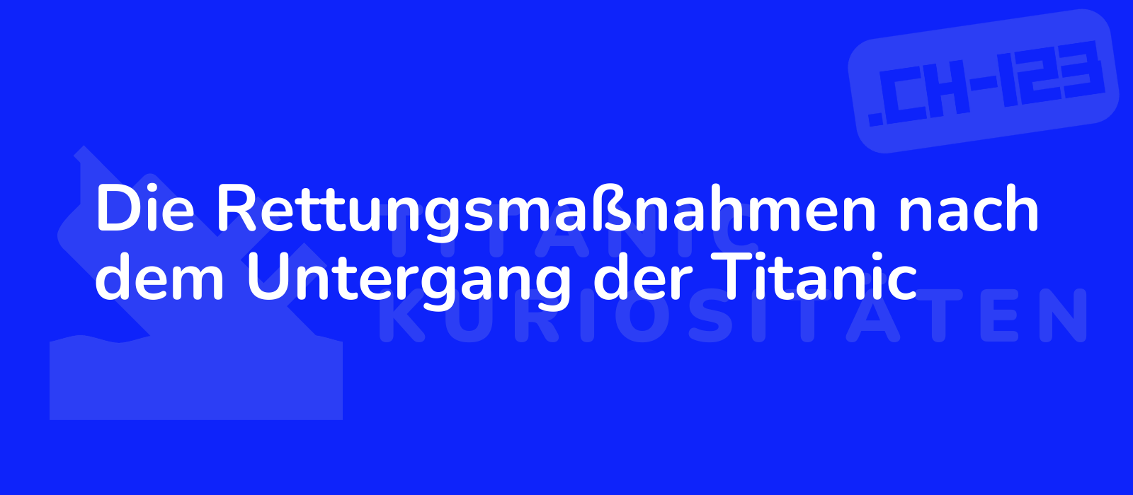 Die Rettungsmaßnahmen nach dem Untergang der Titanic