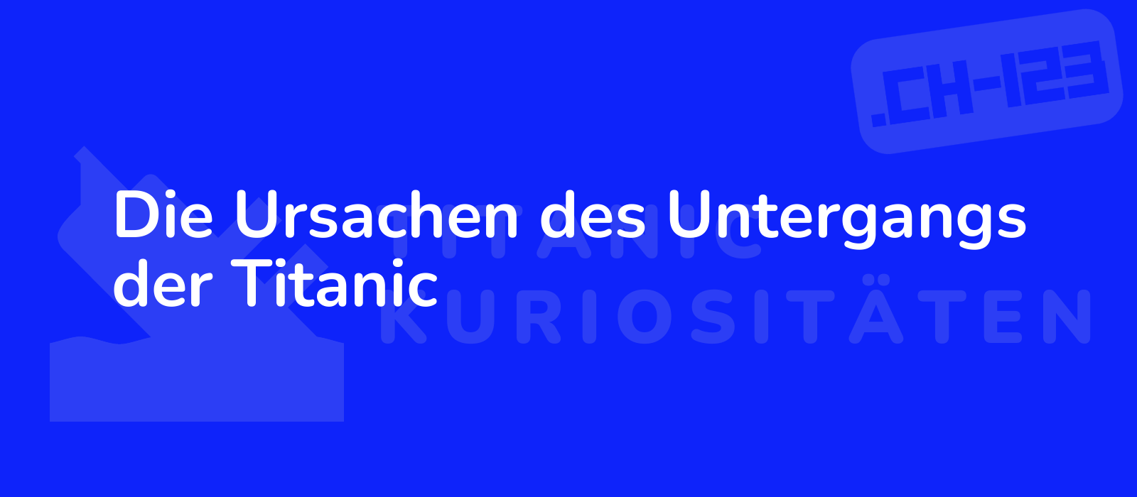 Die Ursachen des Untergangs der Titanic